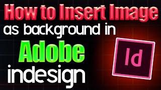 How to insert image as background in Adobe InDesign [upl. by Uriel]