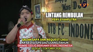 LINTANG REMBULAN  FERY SYAHPUTRA KKT EDISI ULTAH DHIMAS TEDJO amp DTBFC INDONESIA AKT 13102020 [upl. by Petes]