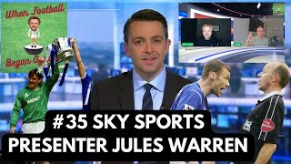 35 JULES WARREN  Sky Sports Presenter on his most memorable matches Soccer Specials and Big Dunc [upl. by Nyvrem]