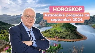 Horoskop za Septembar 2024 za sve znake i podznake horoskopa  Dušan Cincović Astro [upl. by Egan919]