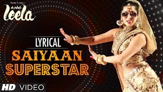 Saiyaan Superstar Full Song with Lyrics  Sunny Leone  Tulsi Kumar  Ek Paheli Leela [upl. by Oiliduab706]