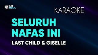 Last Child ft Giselle  Seluruh Nafas Ini Karaoke Duet [upl. by Teagan]