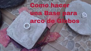 Como hacer Base para Arco de Globos [upl. by Otreblig]