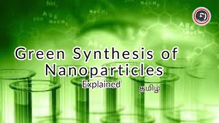 Green Synthesis of Nanoparticles  Explained  Learn It In Tamil  தமிழ் [upl. by Eiliah]