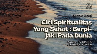 Ciri Spiritualitas Yang Sehat  Berpijak Pada Dunia  Pdt Astrid Kardina [upl. by Eecrad784]