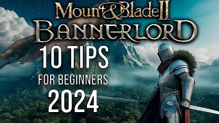 Mount and Blade 2 Bannerlord 10 Beginner Tips for 2024 [upl. by Anitsirhcairam]