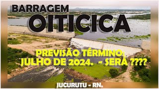 BARRAGEM OITICICA PREVISÃO DE TERMINO JULHO DE 2024 SERÁ [upl. by Hein]