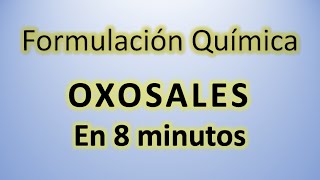 Oxosales en 8 minutos con AntonioProfe👍 Formulación inorgánica  Formulación química rápido y fácil [upl. by Elimac]