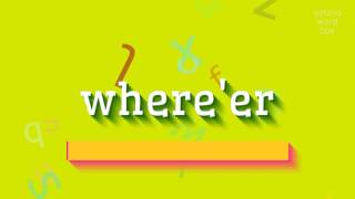 WHEREER  How to say Whereer [upl. by Delamare]