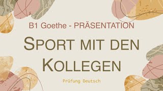 SPORT mit KOLLEGEN am ARBEITSPLATZ  B1 Präsentation Sprechen Teil 2  GoetheÖSD Zertifikat [upl. by Annailuj]