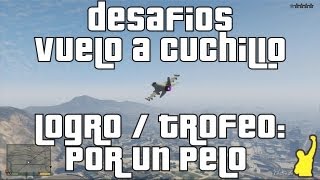 Grand Theft Auto V GTA V  Desafíos Vuelo a Cuchillo Logro  Trofeo Por un Pelo [upl. by Christmas]