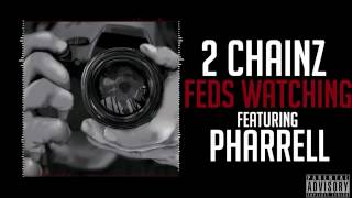 2 Chainz Feds Watching Feat Pharrell [upl. by Thea]