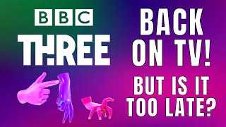 BBC THREE IS BACK ON TV  But Should It Return To TV Too Little Too Late [upl. by Sethi377]