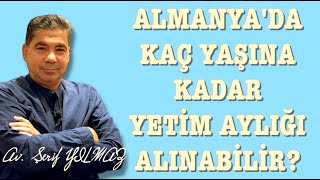 ALMANYADA KAÇ YAŞINA KADAR YETİM AYLIĞI ALINABİLİR [upl. by Nelyag808]