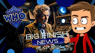 Big Finish News July 2024 Part 2 [upl. by Belford865]