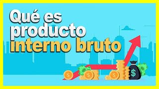 ► ¿Qué es el PIB Producto Interno Bruto de un PAÍS 💸 [upl. by Annirtak]