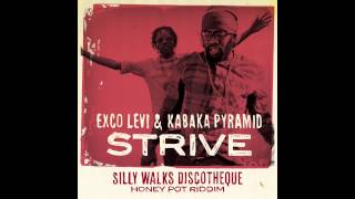 Exco Levi amp Kabaka Pyramid  Strive Honey Pot Riddim prod by Silly Walks Discotheque [upl. by Flatto]