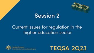 TEQSA23 Session 2 Current issues for regulation in the higher education sector [upl. by Nayk]