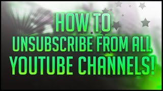 How to Automatically Unsubscribe from all YouTube Channels Quickly Working 2019 [upl. by Nnayram635]