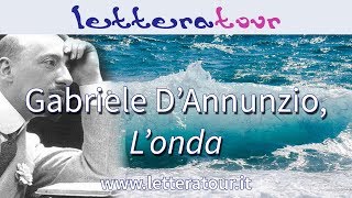 Gabriele DAnnunzio LOnda  Analisi della poesia [upl. by Lesko257]