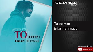 Erfan Tahmasbi  To I Remix  عرفان طهماسبی  تو [upl. by Devora]