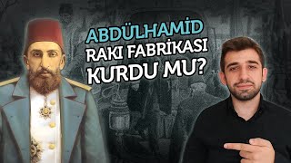 Sultan Abdülhamid rakı fabrikası mı kurdu  Ömer Ağırman [upl. by Lyell]