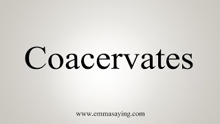 How To Say Coacervates [upl. by Corey38]