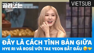 Đây Là Cách Tình Bạn Giữa Hye Ri Và Rosé Với Tae Yeon Bắt Đầu 😘🤝 AmazingSaturday🇻🇳VIETSUB🇻🇳 [upl. by Saunder]