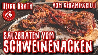 Salzbraten vom Schweinenacken auf dem Keramikgrill 🔥🐖 Heiko Brath [upl. by Judah]