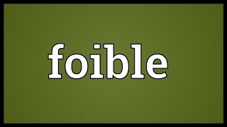 Foible Meaning [upl. by Nerw]