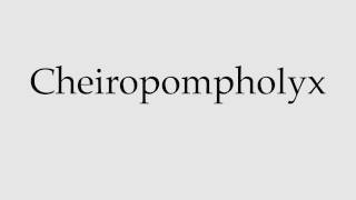 How to Pronounce Cheiropompholyx [upl. by Alol259]