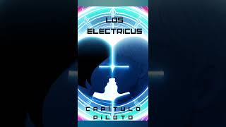 LOS ELECTRICUS  CAPITULO PILOTO [upl. by Kyte]