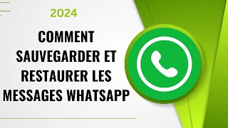 Comment sauvegarder et restaurer les messages Whatsapp en 2024 [upl. by Keenan]