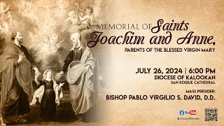 072624  600PM  Memorial of Saints Joachim and Anne Parents of the Blessed Virgin Mary [upl. by Nitnilc]