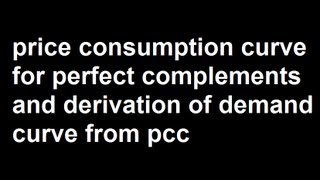 Price consumption curve for perfect complements and derivation of demand curve from pcc [upl. by Laird]