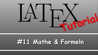 Latex Tutorial 11 Mathe und Formeln [upl. by Aihsirt932]