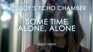 Melodys Echo Chamber  Some Time Alone Alone Official Music Video [upl. by Bartholomeo373]