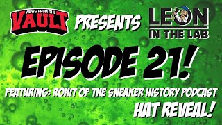 The Custom Sneaker History Podcast hats with Rohit have arrived Leon in the Lab  Episode 21 [upl. by Millburn566]