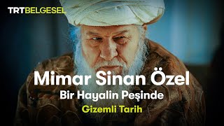 Gizemli Tarih Mimar Sinan Özel  Bir Hayalin Peşinde  TRT Belgesel [upl. by Lad387]