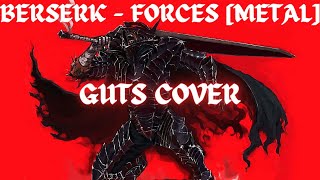 BERSERK  Forces【Guts AI Voice  METAL REMIX】Guts Singing quotForcesquot [upl. by Dean971]