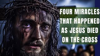 Four Incredible Miracles That Happened the moment Jesus Died on the cross [upl. by Enrichetta49]