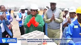 LUALABA  inspection des travaux du nouvel aéroport international de Kolwezi [upl. by Martijn]