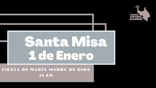 Eucaristía 1ro de Enero 11AM Fiesta de Maria Madre de Dios [upl. by Bernadene]