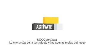 MOOC Actívate  La evolución de la tecnología y las nuevas reglas del juego [upl. by Christmann]