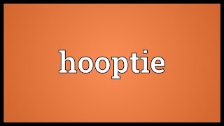 Hooptie Meaning [upl. by Leboff]