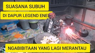 SUASANA SUBUH DI DAPUR LEGEND KAMPUNG [upl. by Aiyekal]