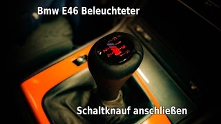 BMW E46 Beleuchteter Schaltknauf Einbauen [upl. by Bortman]