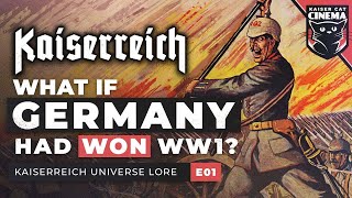 What if Germany Won WW1  Kaiserreich Universe Documentary E01 [upl. by Snow467]