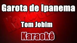 Garota de Ipanema  Tom Jobim karaokê [upl. by Sesom]