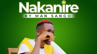 Man Sango  Nakanire Official Music Video [upl. by Hirsh]